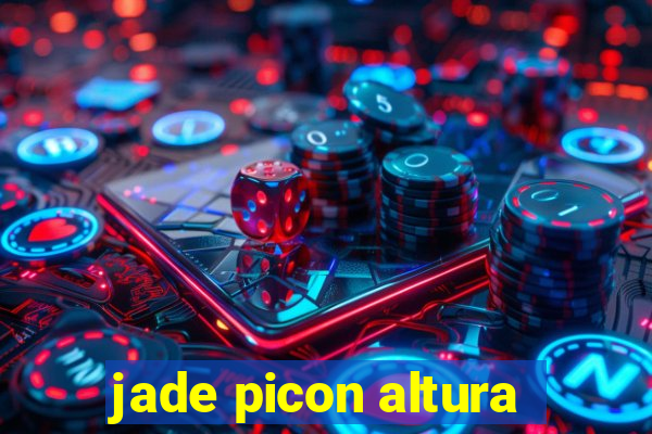 jade picon altura